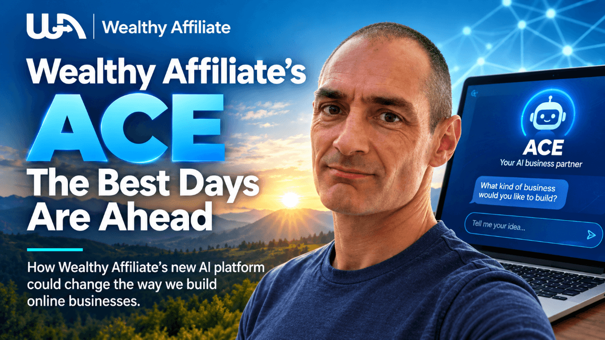 Wealthy Affiliate’s "ACE": The Next Era of Online Business WealthyAffiliateACE
